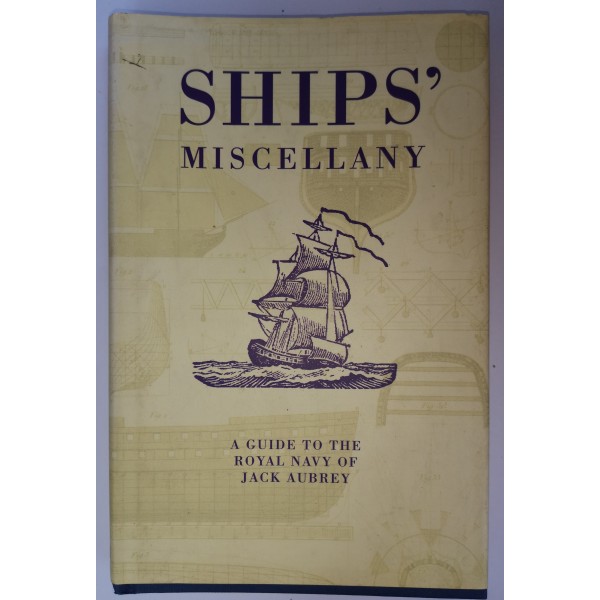 Ships' Miscellany A guide to the Royal Navy of Jack Aubrey