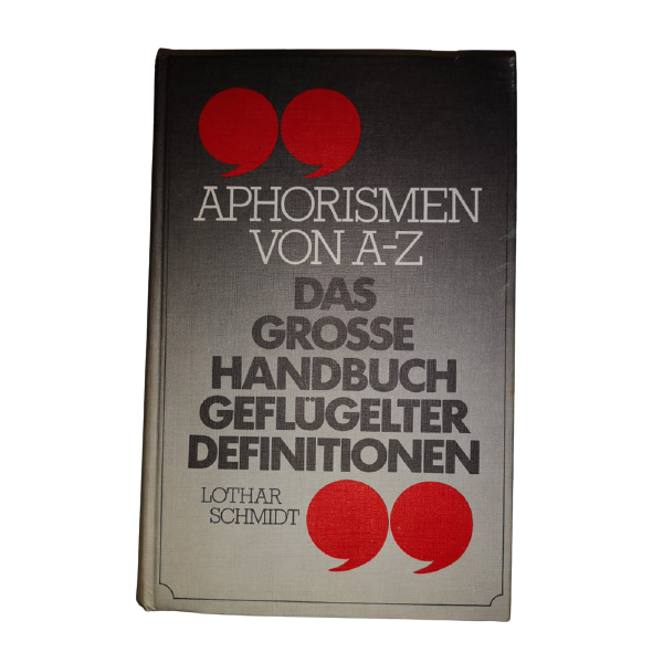 Aphorismen von A-Z Das Grosse Handbuch Geflugelter Definitionen Schmidt