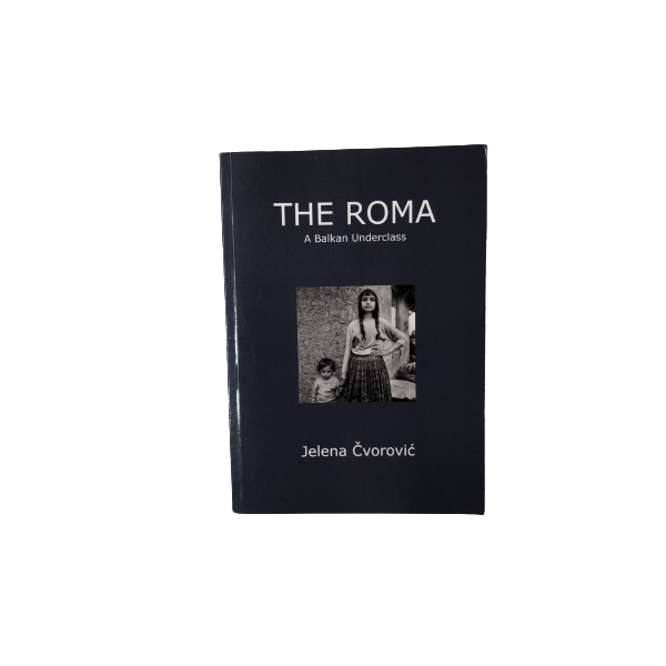 The Roma A Balkan Underclass Cvorovic