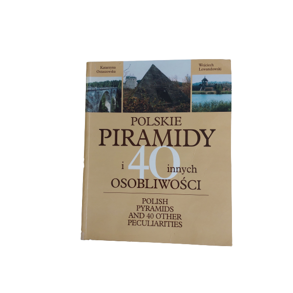 Polskie piramidy i 40 innych osobliwości Ostaszewska