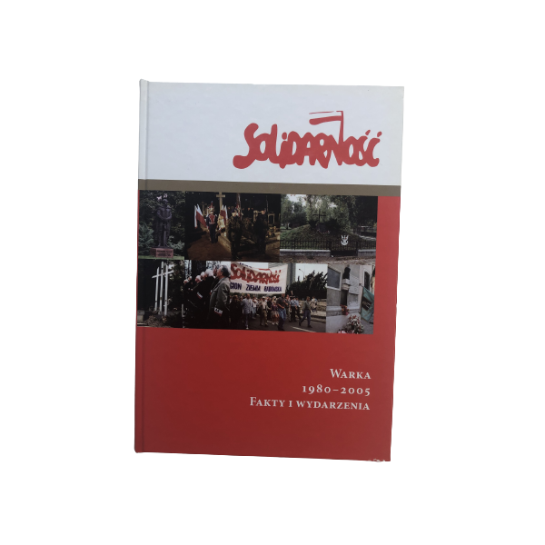 Solidarność Warka 1980-2005 Fakty i wydarzenia Gut