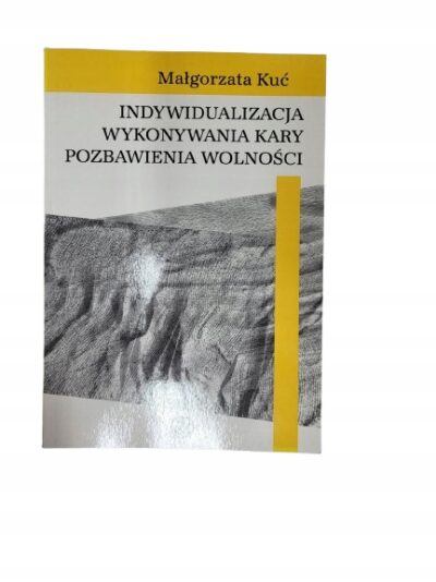 Indywidualizacja wykonywania kary pozbawienia wolności Kuć