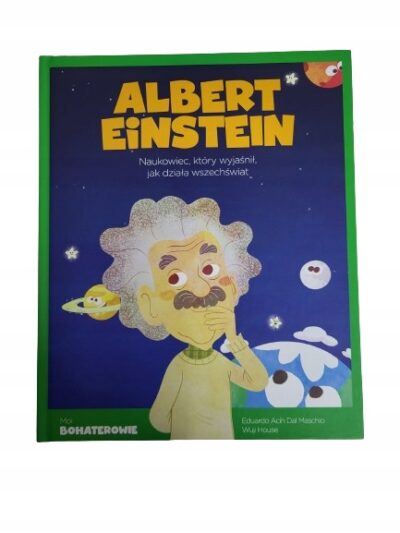 Albert Einstein naukowiec który wyjaśnił jak działa wszechświat