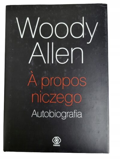 A propos niczego Autobiografia Woody Allen