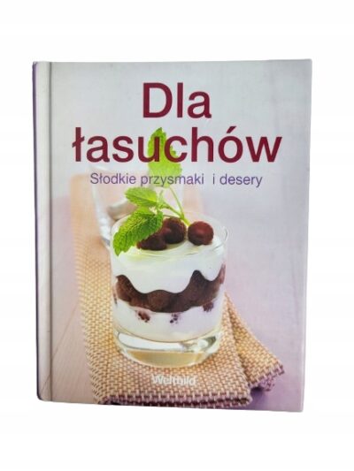 Dla łasuchów słodkie przysmaki i desery