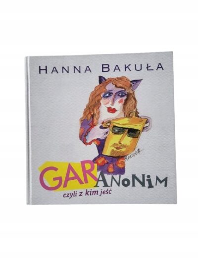 Gar anonim czyli z kim jeść Hanna Bakuła AUTOGRAF