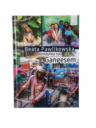 Blondynka nad Gangesem Beata Pawlikowska