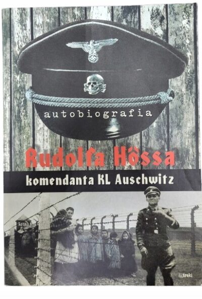 Autobiografia Rudolfa Hosa komendanta KL Auschwitz