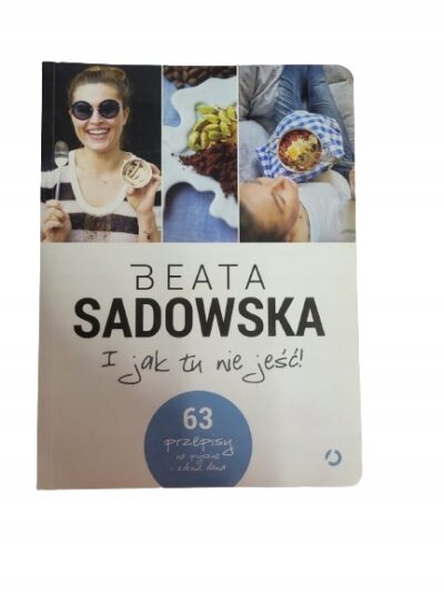 I jak tu nie jeść Sadowska