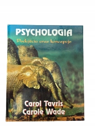 Psychologia. Podejścia oraz koncepcje Carole Wade, Carol Tavris ...