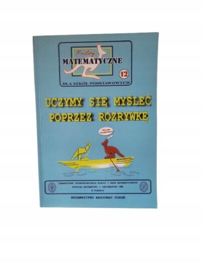 Miniatury matematyczne cz. 12, Uczymy się myśleć poprzez rozrywkę