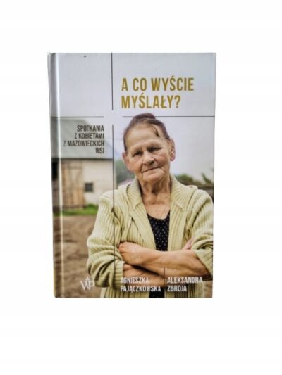 A co wyście myślały? Agnieszka Pajączkowska, Aleksandra Zbroja