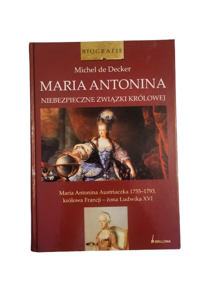 Maria Antonina. Niebezpieczne związki królowej Decker